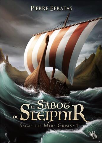 Couverture du livre « Sagas des mers grises Tome 1 ; le sabot de Sleipnir » de Pierre Efratas aux éditions Noir D'absinthe