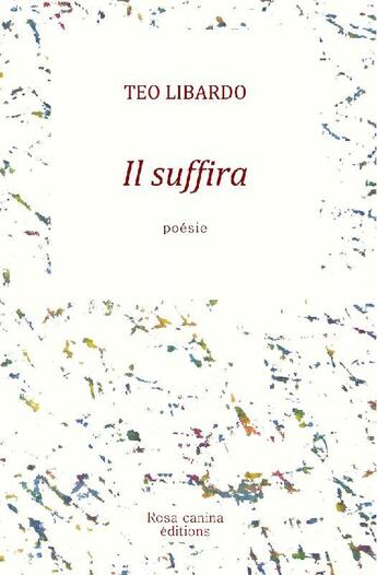 Couverture du livre « Il suffira » de Teo Libardo aux éditions Rosa Canina