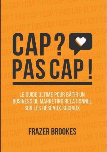 Couverture du livre « Cap ? pas cap ! - frazer brookes » de Frazer Brookes aux éditions Le Networker