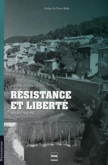 Couverture du livre « Résistance et liberté ; Dieulefit 1940-1944 » de Sandrine Suchon-Fouquet aux éditions Pu De Grenoble