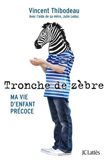 Couverture du livre « Tronche de zèbre » de J Leduc et Vincent Thibodeau aux éditions Lattes