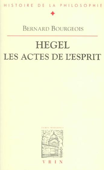 Couverture du livre « Hegel ; les actes de l'esprit » de Bourgeois/Bernard aux éditions Vrin