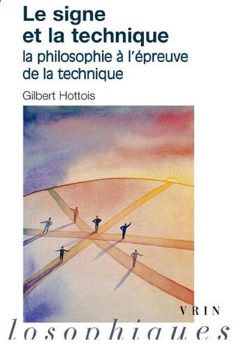 Couverture du livre « Le signe et la technique ; la philosophie à l'épreuve de la technique » de Gilbert Hottois aux éditions Vrin