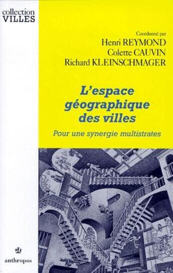 Couverture du livre « L'espace géographique des villes ; pour une synergie multistrates » de Richard Kleinschmager et Colette Cauvin et Henri Reymond aux éditions Economica