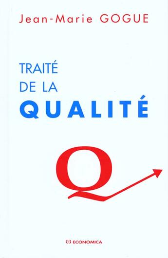 Couverture du livre « TRAITE DE LA QUALITE » de Jean-Marie Gogue aux éditions Economica