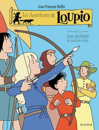 Couverture du livre « Les aventures de Loupio Tome 11 : les archers et autres récits » de Jean-Francois Kieffer aux éditions Mame