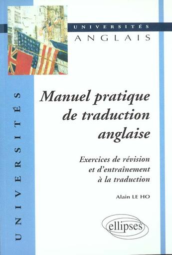 Couverture du livre « Manuel pratique de traduction anglaise - exercices de revision et d'entrainement a la traduction » de Le Ho aux éditions Ellipses