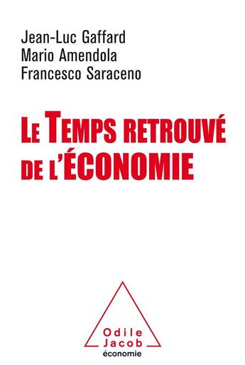 Couverture du livre « Le temps retrouvé de l'économie » de Jean-Luc Gaffard et Francesco Saraceno et Mario Amendola aux éditions Odile Jacob