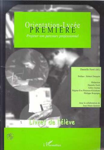 Couverture du livre « ORIENTATION-LYCEE : Méthode d'orientation active - Première : Projeter sons parcours professionnel » de Danielle Ferré aux éditions L'harmattan