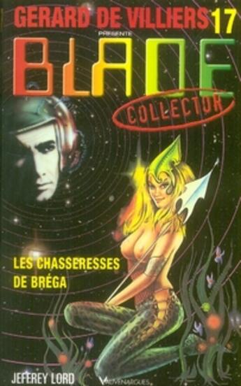 Couverture du livre « Blade Tome 17 ; les chasseresses de Bréga » de Lord-J aux éditions Vauvenargues