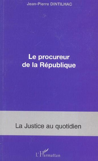 Couverture du livre « Le procureur de la république » de Jean-Pierre Dintilhac aux éditions L'harmattan