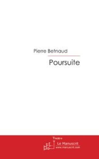 Couverture du livre « Poursuite » de Betnaud-P aux éditions Le Manuscrit