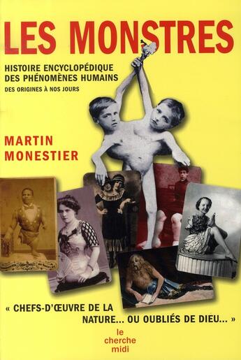 Couverture du livre « Les monstres ; histoire encyclopédique des phénomènes humains » de Martin Monestier aux éditions Cherche Midi