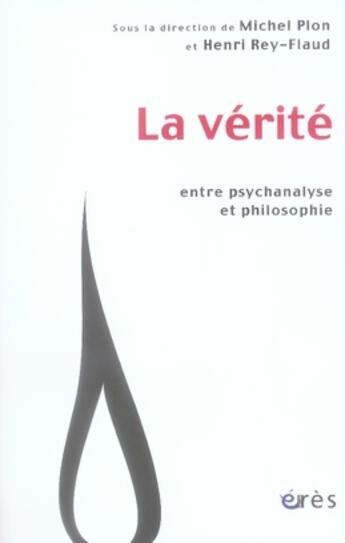 Couverture du livre « La vérité entre psychanalyse et philosophie » de Plon Michel/ Rey-Fla aux éditions Eres