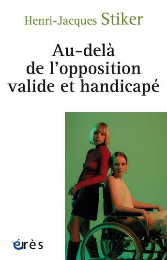 Couverture du livre « Au-delà de l'opposition valide et handicapé » de Henri-Jacques Stiker aux éditions Eres