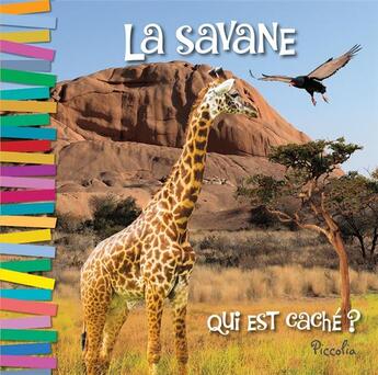 Couverture du livre « Qui est caché ? ; la savane » de  aux éditions Piccolia