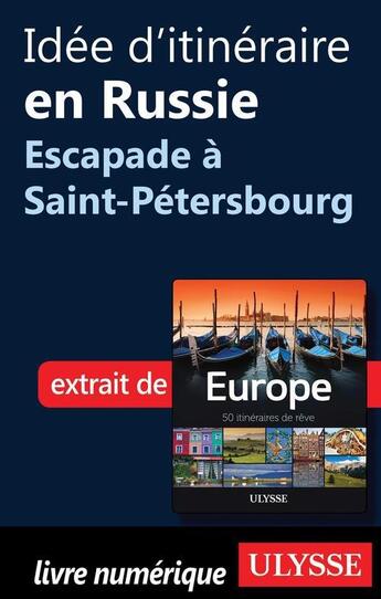 Couverture du livre « Idée d'itinéraire en Russie ; escapade à Saint-Pétersbourg » de  aux éditions Ulysse