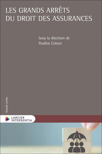 Couverture du livre « Les grands arrêts du droit des assurances » de Pauline Colson aux éditions Larcier