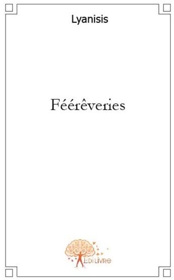 Couverture du livre « Féerêveries » de Lyanisis aux éditions Edilivre