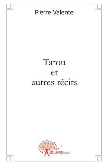 Couverture du livre « Tatou et autres récits » de Pierre Valente aux éditions Edilivre