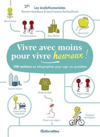 Couverture du livre « Vivre avec moins pour vivre heureux ! 100 actions en infographies pour agir au quotidien » de Romain Haon-Faure et Jean-Francois Rochas-Parrot aux éditions Rustica