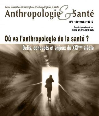 Couverture du livre « ANTHROPOLOGIE & SANTE T.1 ; où va l'anthropologie de la santé ? » de Association Amades aux éditions Association Amades