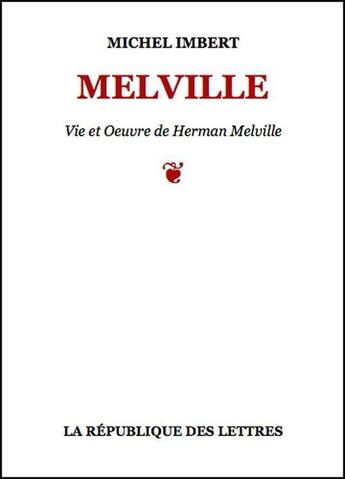 Couverture du livre « Herman Melville » de Michel Imbert aux éditions Republique Des Lettres