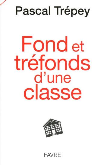 Couverture du livre « Fond et tréfonds d'une classe » de Pascal Trepey aux éditions Favre