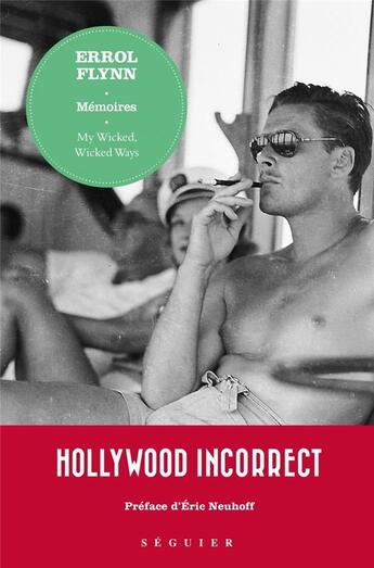 Couverture du livre « Errol Flynn, mémoires : my wicked, wicked ways » de Errol Flynn aux éditions Seguier