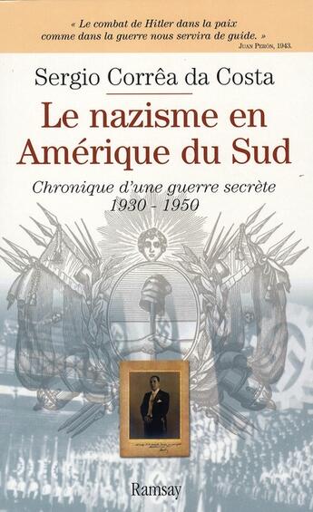 Couverture du livre « Le nazisme en Amérique du sud ; chronique d'une guerre secrète 1930-1950 » de Sergio Correa Da Costa aux éditions Ramsay