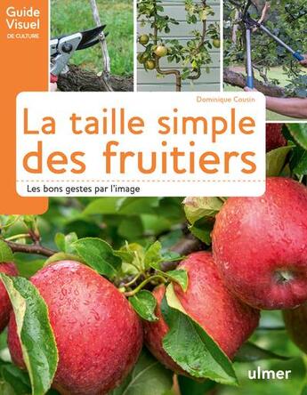 Couverture du livre « La taille simple des fruitiers ; les bons gestes par l'image » de Dominique Cousin aux éditions Eugen Ulmer