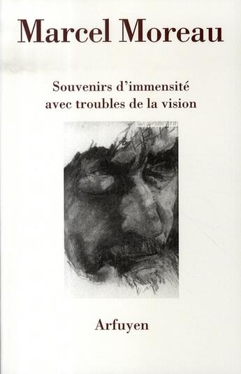 Couverture du livre « Souvenirs d'immensité avec troubles de la vision » de Marcel Moreau aux éditions Arfuyen