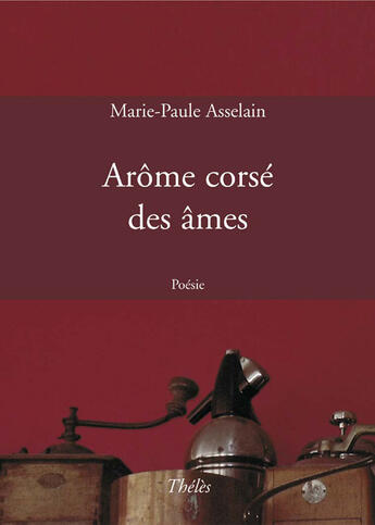 Couverture du livre « Arôme corsé des âmes » de Marie-Paule Asselain aux éditions Theles