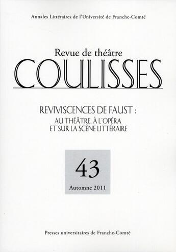 Couverture du livre « Coulisses, n 43/automne 2011. reviviscences de faust : au theatre, a l'opera et sur la scene littera » de Peslier Julia aux éditions Pu De Franche Comte