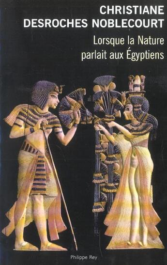 Couverture du livre « Lorsque la nature parlait aux egyptiens » de Desroches-Noblecourt aux éditions Philippe Rey