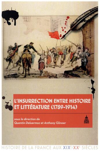 Couverture du livre « L'insurrection, entre histoire et littérature (1789-1914) » de Quentin Deluermoz et Anthony Glinoer aux éditions Editions De La Sorbonne