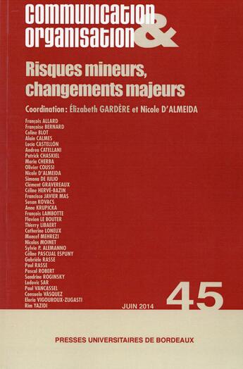 Couverture du livre « Communication & organisation n.45 : risques mineurs, changements majeurs » de Communication Et Organisation aux éditions Pu De Bordeaux