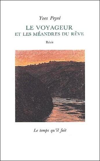 Couverture du livre « Le voyageur et les méandres du rêve » de Yves Peyre aux éditions Le Temps Qu'il Fait