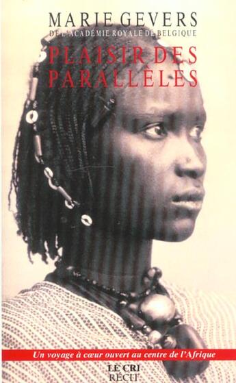 Couverture du livre « Plaisir des parallèles ; un voyage à coeur ouvert au centre de l'Afrique » de Marie Gevers aux éditions Parole Et Silence