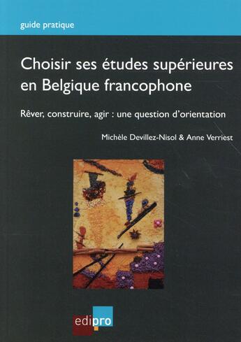 Couverture du livre « Choisir ses études supérieures en Belgique francophone » de Michele Devillez-Nisol et Anne Verriest aux éditions Edi Pro