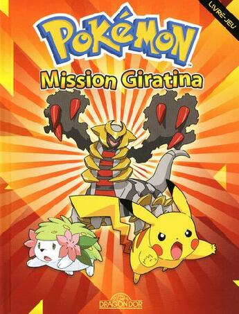 Couverture du livre « Pokémon ; mission Giratina » de  aux éditions Les Livres Du Dragon D'or