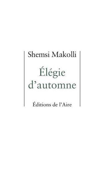 Couverture du livre « Élégie d'automne » de Shemsi Makolli aux éditions Éditions De L'aire