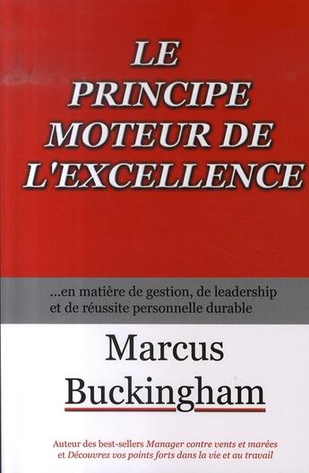 Couverture du livre « Le principe moteur de l'excellence ; en matière de gestion, de leadership et de réussite personnelle durable » de Buckingham Marcus aux éditions Ada