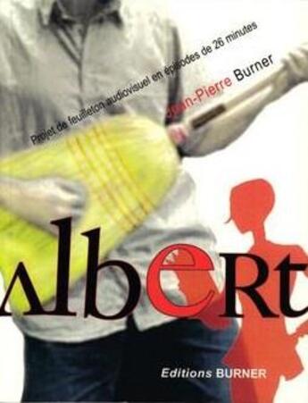 Couverture du livre « Albert » de Jean-Pierre Burner aux éditions Burner