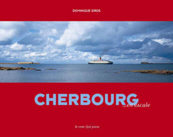 Couverture du livre « Cherbourg en escale » de Dominique Gros aux éditions Vent Qui Passe