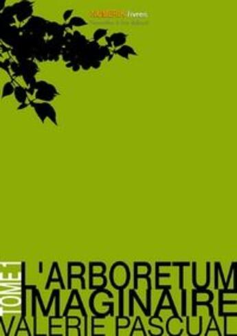 Couverture du livre « L'arboretum imaginaire t.1 » de Valerie Pascual aux éditions Numeriklivres