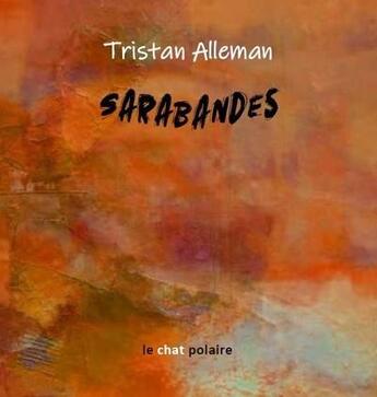 Couverture du livre « Sarabandes » de Alleman/Maelig aux éditions Le Chat Polaire