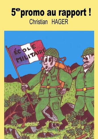 Couverture du livre « 5e promo au rapport ! » de Christian Hager aux éditions Thebookedition.com