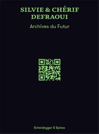 Couverture du livre « Silvie & cherif defraoui archives du futur /francais/anglais/allemand » de Defraoui S aux éditions Scheidegger