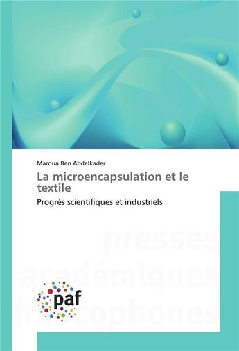 Couverture du livre « La microencapsulation et le textile » de Abdelkader Maroua aux éditions Presses Academiques Francophones